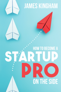 James Kingham - How To Become A Startup pro